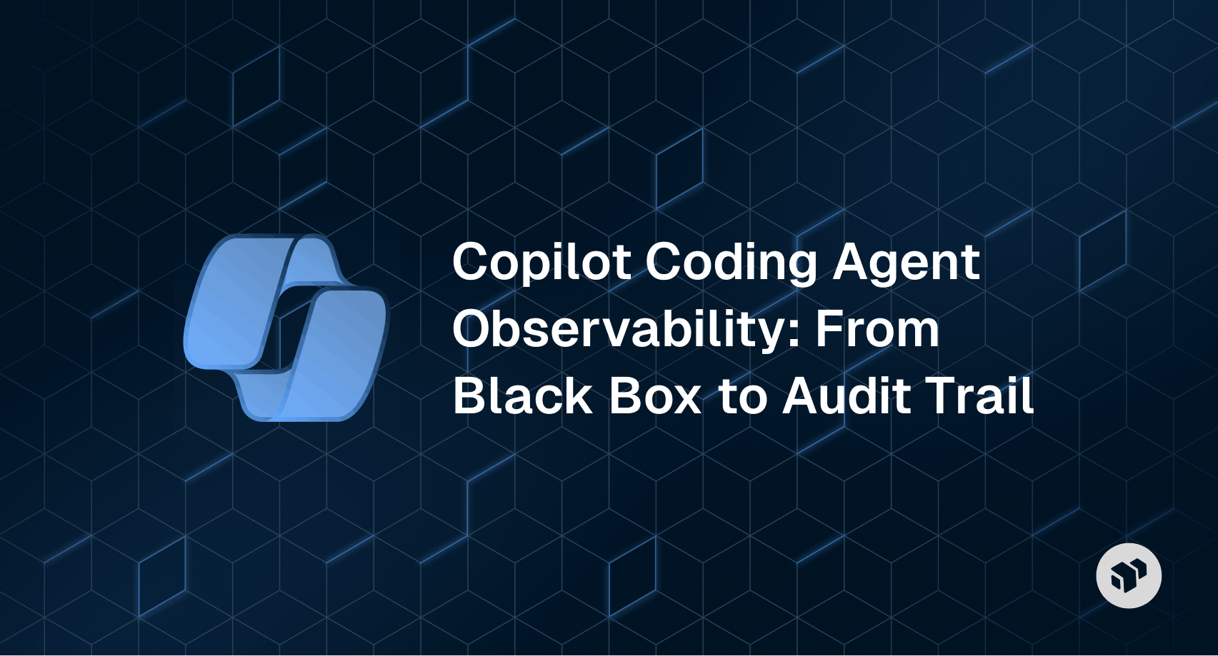 Copilot Coding Agent Observability: From Black Box to Audit Trail,' showing the shift from opaque AI agent behavior to transparent, auditable workflows
