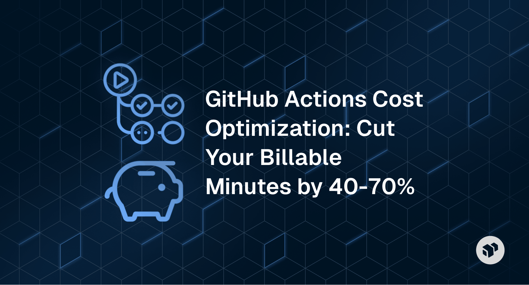 Visual guide on GitHub Actions cost optimization, showing strategies to reduce billable CI/CD minutes by 40–70%.