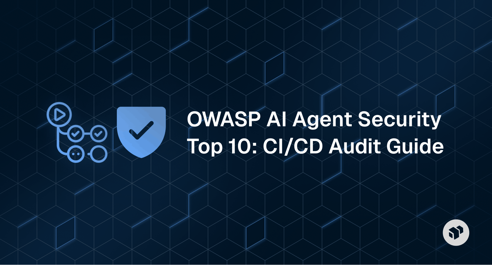 OWASP AI Agent Security Top 10 audit guide for CI/CD pipelines