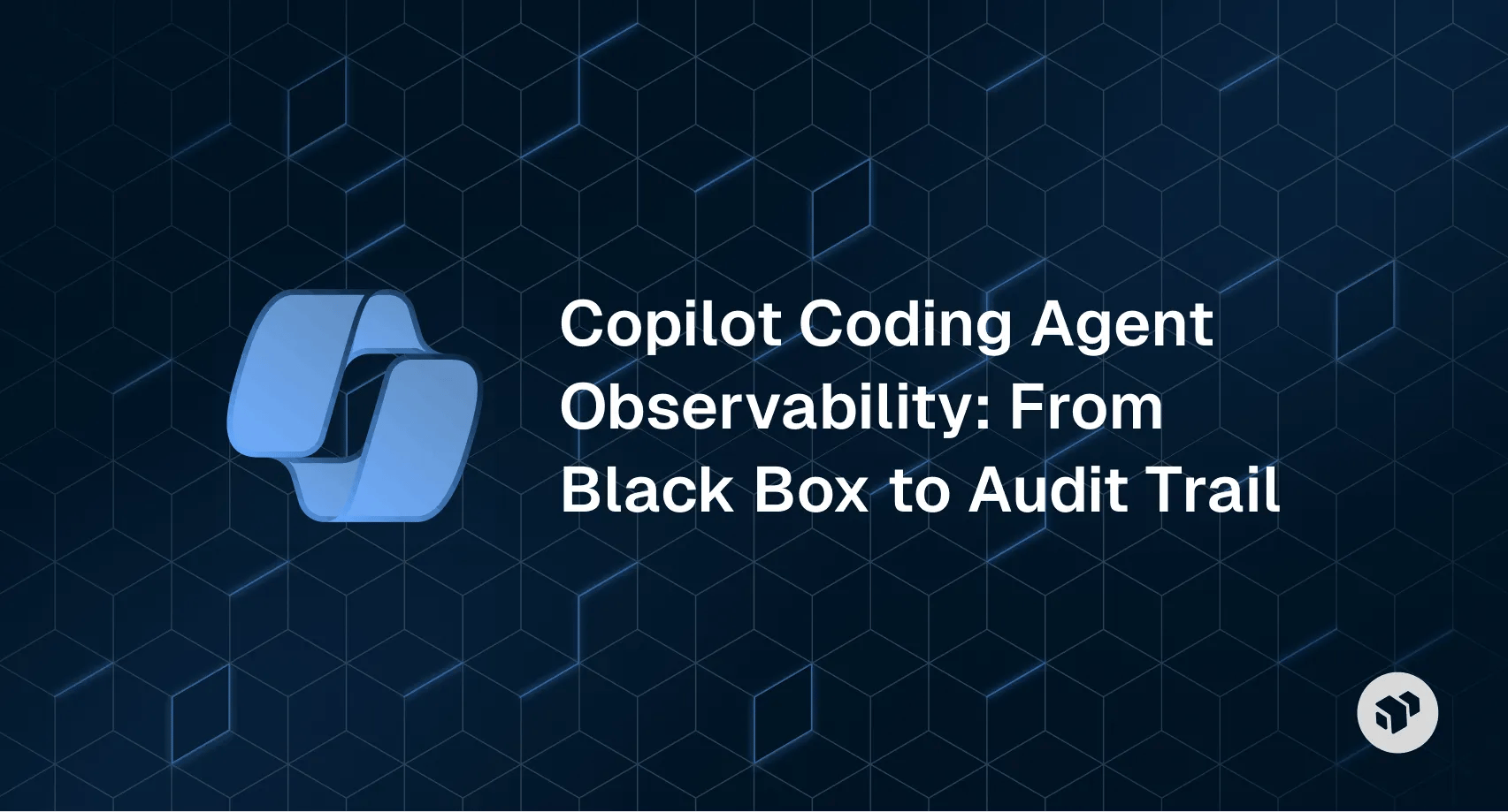 Copilot Coding Agent Observability: From Black Box to Audit Trail,' showing the shift from opaque AI agent behavior to transparent, auditable workflows