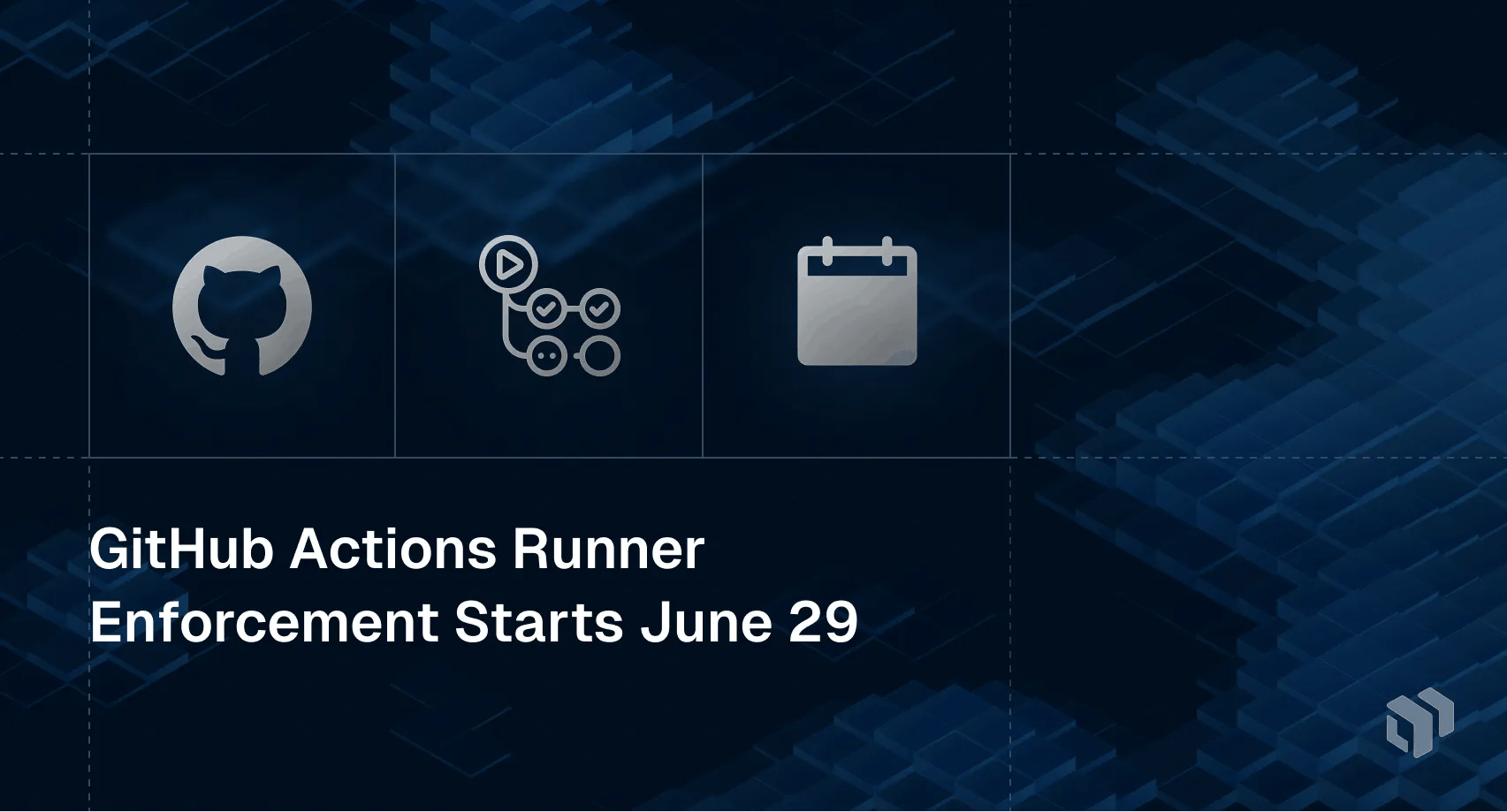 Alert that GitHub Actions runner enforcement policy begins June 29