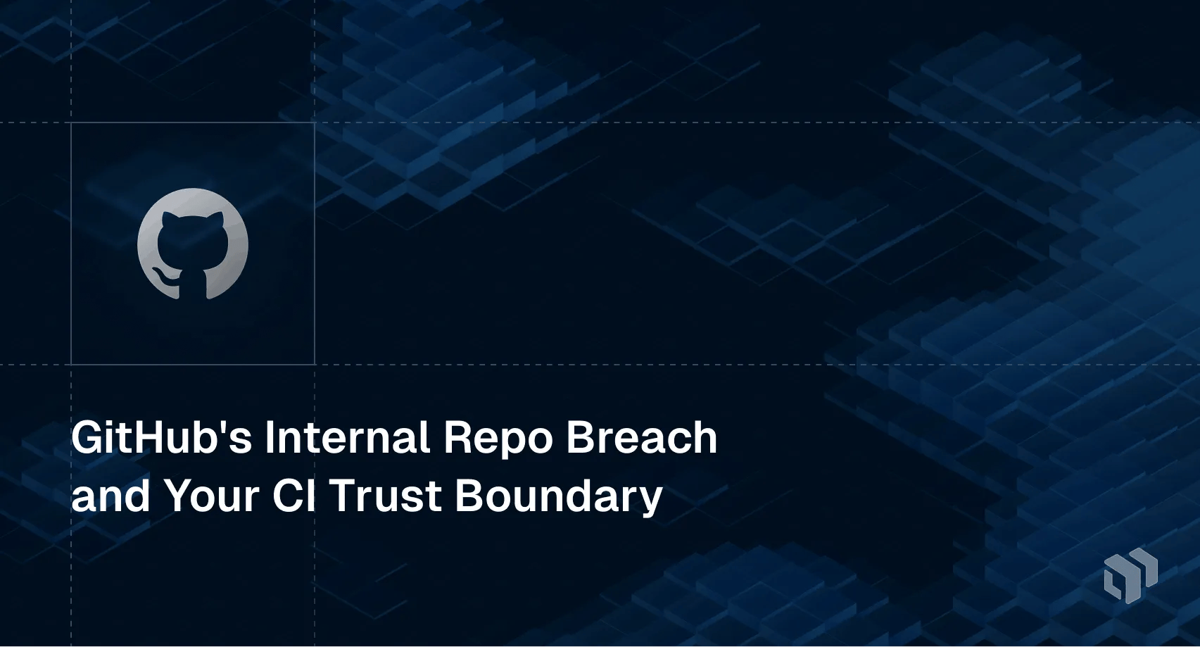 Analysis of GitHub's internal repository breach and implications for CI trust boundaries