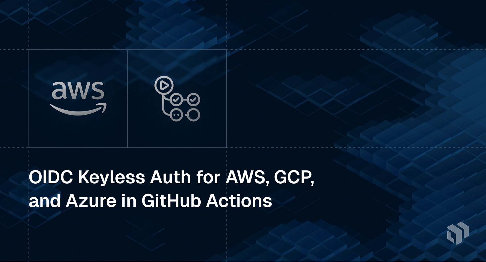 OIDC keyless auth in GitHub Actions - secure AWS, GCP, and Azure access without stored credentials