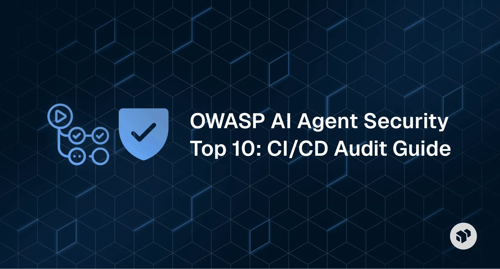 OWASP AI Agent Security Top 10 audit guide for CI/CD pipelines