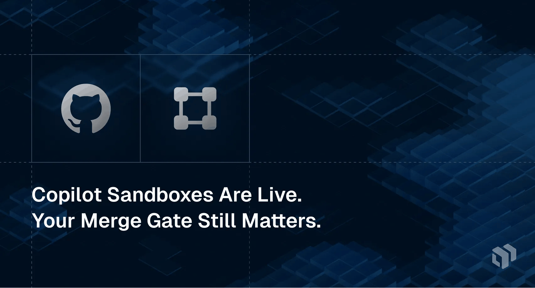 Analysis of GitHub Copilot sandboxes launch and continued need for merge gates