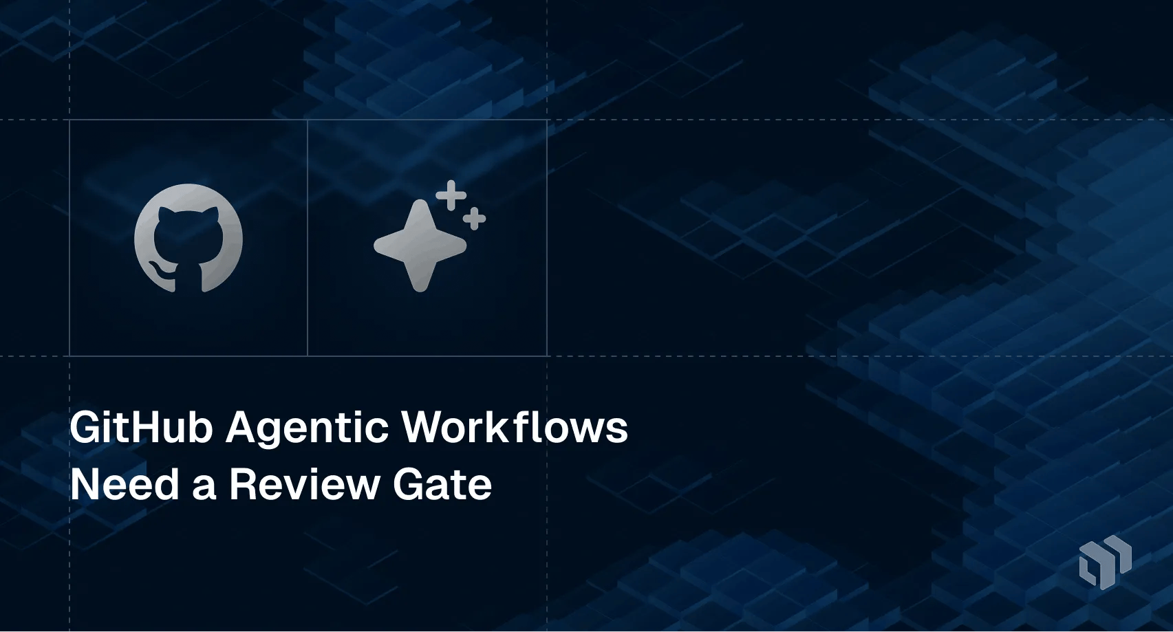 Analysis explaining why GitHub agentic workflows require an independent review gate