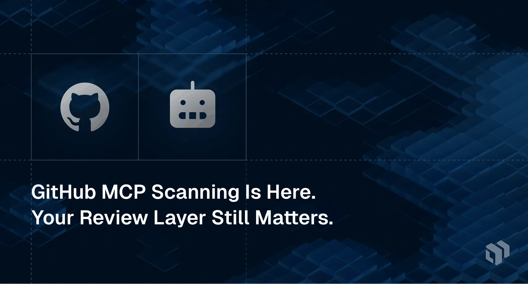 GitHub MCP scanning launch - why your AI code review layer still matters for security and quality